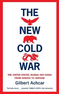 The New Cold War: The New Cold War: the United States, Russia and China-from Kosovo to Ukraine - Gilbert Achcar - cover