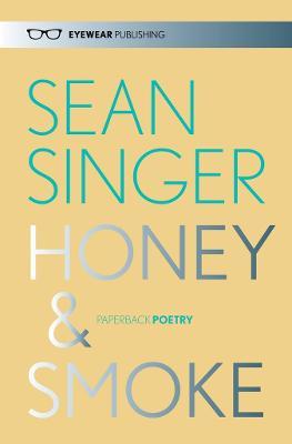 Honey & Smoke - Sean Singer - cover