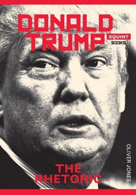 Donald Trump: The Rhetoric - Oliver Jones - cover