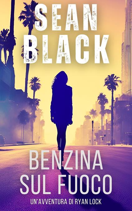 Benzina sul fuoco - Sean Black - ebook