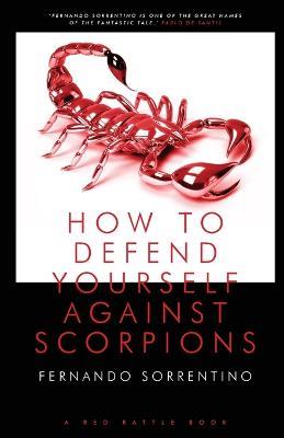 How to Defend Yourself Against Scorpions - Fernando Sorrentino - cover