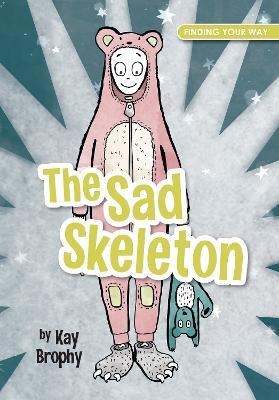 The Sad Skeleton - Kay Brophy - cover