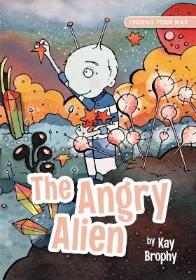 The Angry Alien - Kay Brophy - cover