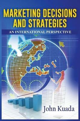 Marketing Decisions and Strategies: An International Perspective - John Kuada - cover