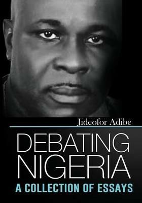 Debating Nigeria: A Collection of Essays - Jideofor Adibe - cover