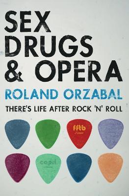 Sex, Drugs & Opera: There's Life After Rock 'n' Roll - Roland Orzabal - cover