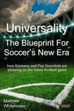 Universality the Blueprint for Soccer's New Era: How Germany and Pop Guardiola are Showing Us the Future Football Game