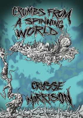 Crumbs from a Spinning World - Crysse Morrison - cover