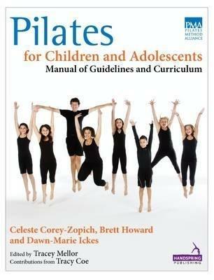 Pilates for Children and Adolescents: Manual of Guidelines and Curriculum - Celeste Corey-Zopich,Brett Howard,Dawn-Marie Ickes - cover