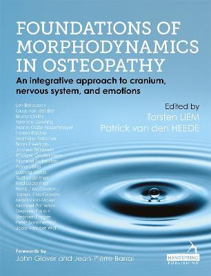 Foundations of Morphodynamics in Osteopathy: An Integrative Approach to Cranium, Nervous System, and Emotions - Torsten Liem,Patrick van den Heede - cover