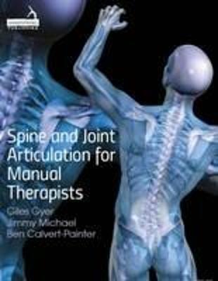 Spine and Joint Articulation for Manual Therapists - G. Gyer,J. Michael,B. Calvert - cover
