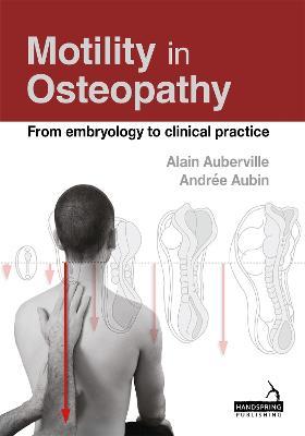 Motility in Osteopathy: An Embryology Based Concept - Alain Auberville,Andree Aubin - cover