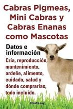 Cabras pigmeas, mini cabras y cabras enanas como mascota. Datos e informacion. Cria, reprodu