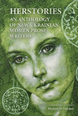 Herstories: An Anthology of New Ukrainian Women Prose Writers - cover
