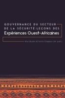 Gouvernance du Secteur de la Securite: Lecons des Experiences Ouest-Africaines - cover