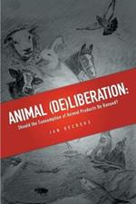 Animal (De)Liberation: Should the Consumption of Animal Products be Banned?