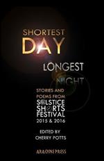 Shortest Day, Longest Night: Stories & Poems from Solstice Shorts Festival 2015 & 2016