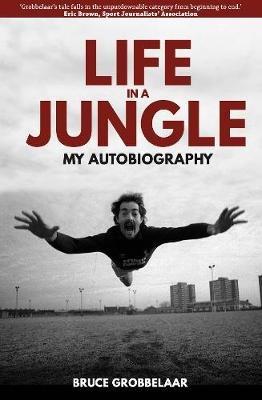 Life in a Jungle: My Autobiography - Bruce Grobbelaar - cover