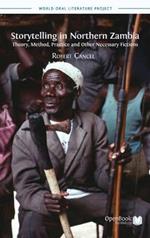 Storytelling in Northern Zambia: Theory, Method, Practice and Other Necessary Fictions