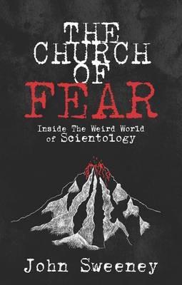 The Church of Fear: Inside the Weird World of Scientology - John Sweeney - cover