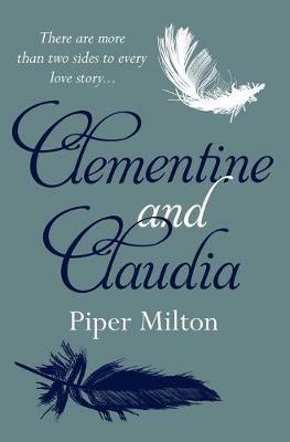 Clementine and Claudia: A Heartbreaking Novel of Two Sisters Divided by Love and War - Piper Milton - cover