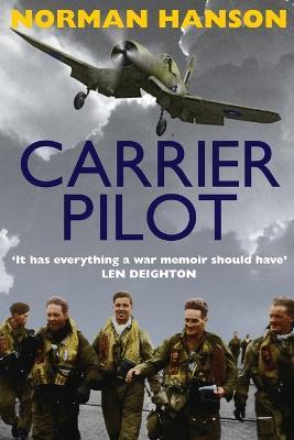 Carrier Pilot: One of the Greatest Pilot's Memoirs of WWII - A True Aviation Classic - Norman Hanson - cover