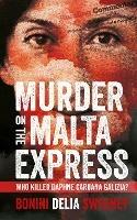 Murder on The Malta Express: Who killed Daphne Caruana Galizia? - Carlo Bonini - cover