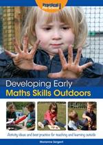 Developing Early Maths Skills Outdoors: Activity Ideas and Best Practice for Teaching and Learning Outside