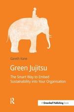 Green Jujitsu: The Smart Way to Embed Sustainability into Your Organization