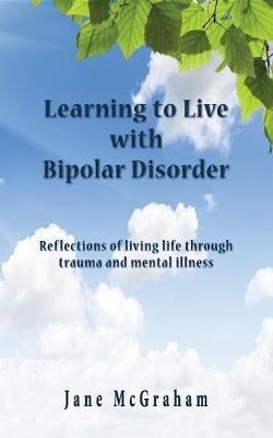 Learning to Live with Bipolar Disorder - Jane McGraham - cover