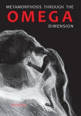 Metamorphosis through the Omega Dimension - Milena - cover