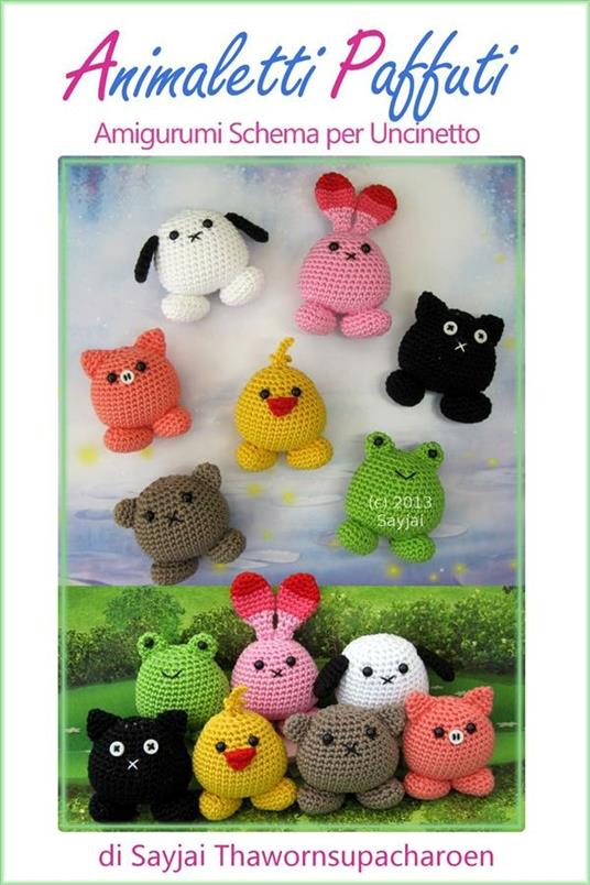 Animaletti paffuti. Amigurumi. Schema per uncinetto - Thawornsupacharoen,  Sayjai - Ebook - EPUB2 con Adobe DRM