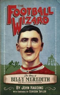 Football Wizard: The Story of Billy Meredith - John Harding. - cover