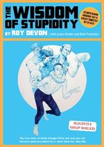 The Wisdom Of Stupidity