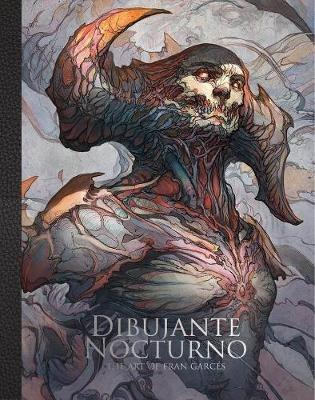 Dibujante Nocturno: The Art of Francisco Garcés: The Art of Francisco Garces - Dibujante Noctorno,3dtotal Publishing - cover