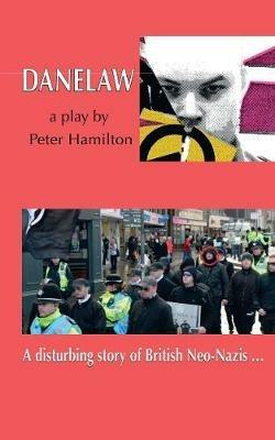 Danelaw: A disturbing Story of British Neo-Nazis ... - Peter Hamilton - cover