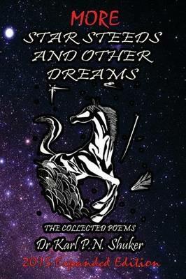 More Star Steeds and other Dreams: The Collected Poems of Dr Karl P N Shuker - Expanded Edition - Karl N Shuker - cover