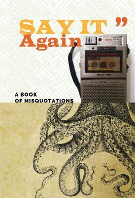 Say It Again: A Book of Misquotations - cover