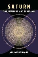 Saturn: Time, Heritage and Substance - Melanie Reinhart - cover