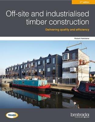 Off-site and industrialised timber construction 2nd edition - Dr Robert Hairstans - cover