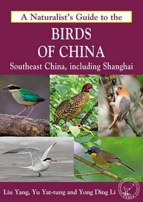 Naturalist's Guide to the Birds of China: Southeast China, Including Shanghai - Yong Ding Li - cover