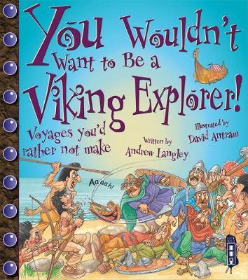 You Wouldn't Want To Be A Viking Explorer! - Andrew Langley - cover