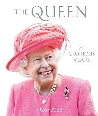 The Queen: 70 Glorious Years: 1926–2022 - cover