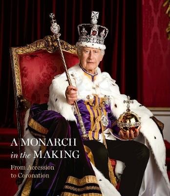 A Monarch in the Making: From Accession to Coronation - Pamela Hartshorne - cover