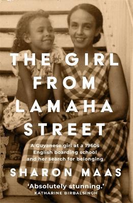 The Girl from Lamaha Street: A Guyanese girl at a 1950s English boarding school and her search for belonging - Sharon Maas - cover