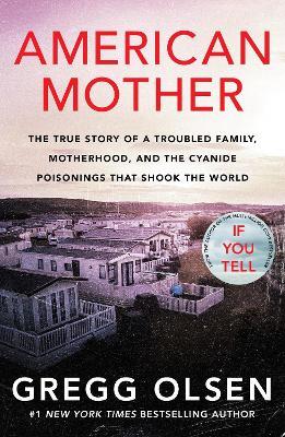 American Mother: The true story of a troubled family, motherhood, and the cyanide poisonings that shook the world - Gregg Olsen - cover