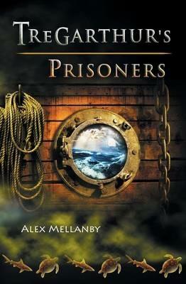 Tregarthur's Prisoners: Book 3 - Alex Mellanby - cover