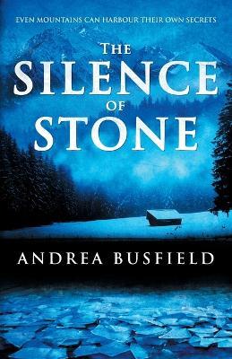The Silence of Stone - Andrea Busfield - cover