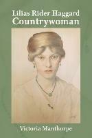 Lilias Rider Haggard: Countrywoman - Victoria Manthorpe - cover