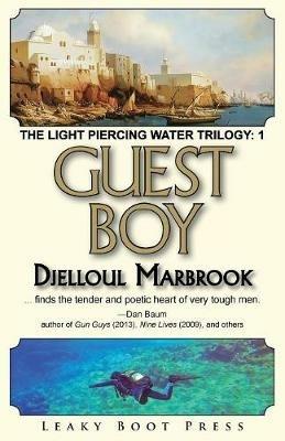 Guest Boy: Book 1 of the Light Piercing Water Trilogy - Djelloul Marbrook - cover